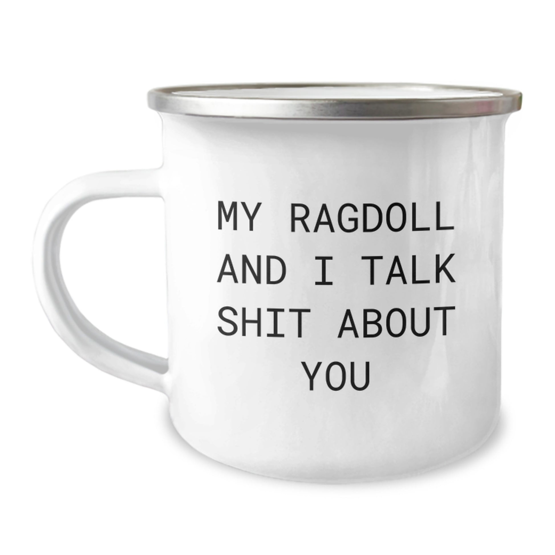Ragdoll Cat Lover's Funny Camping Mug - Gifts from Family for Dad on Father's Day, My Ragdoll And I Talk Shit About You - Image 1
