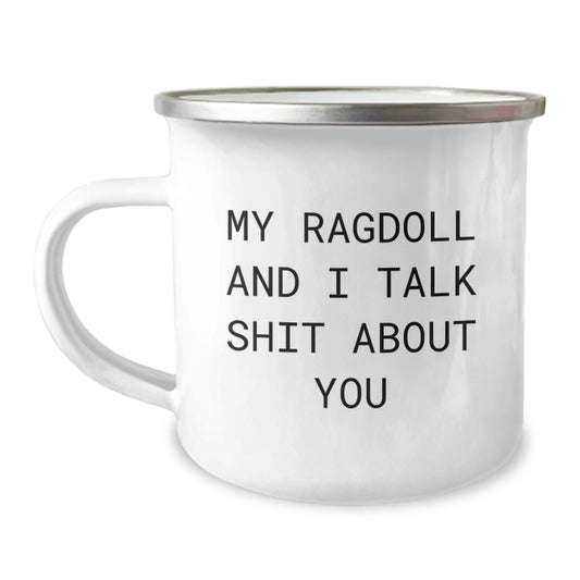 Ragdoll Cat Lover's Funny Camping Mug - Gifts from Family for Dad on Father's Day, My Ragdoll And I Talk Shit About You - Image 1