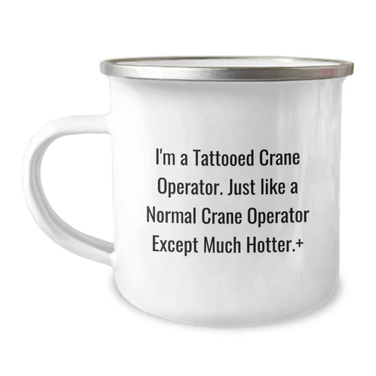 Funny Christmas Unique Gifts for Crane Operator Lovers - Unique Camping Mug for Men and Women Friends Family - I'm A Tattooed Crane Operator Except Much Hotter. - Image 1