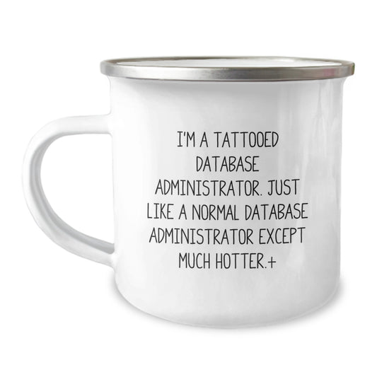 Funny Database Administrator Gifts, Camping Mug for Friends and Family, I'm A Tattooed DBA - Christmas Unique Presents - Image 1