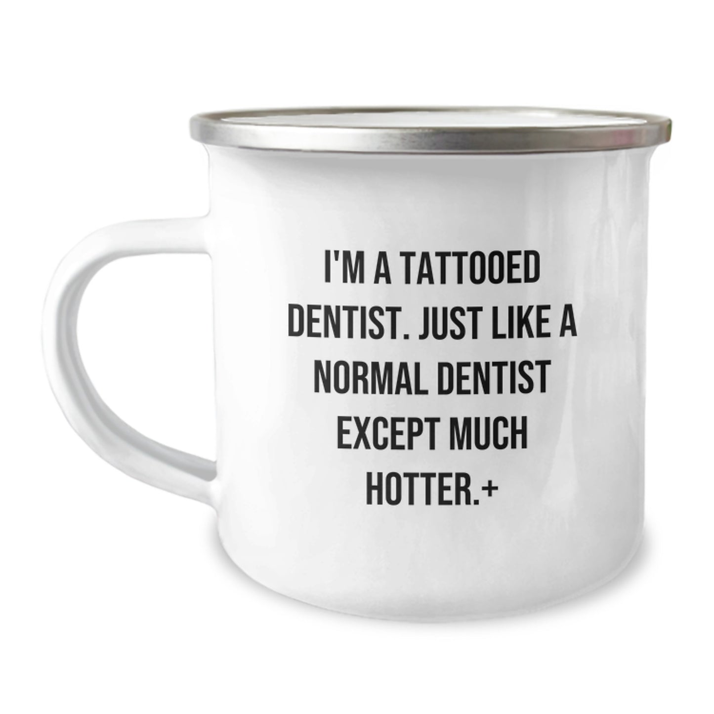 Funny Dentist Gifts from Friends - I'm A Tattooed Dentist. Just Like A Normal Dentist Except Much Hotter.+, Men's Christmas Unique Mug - Image 1