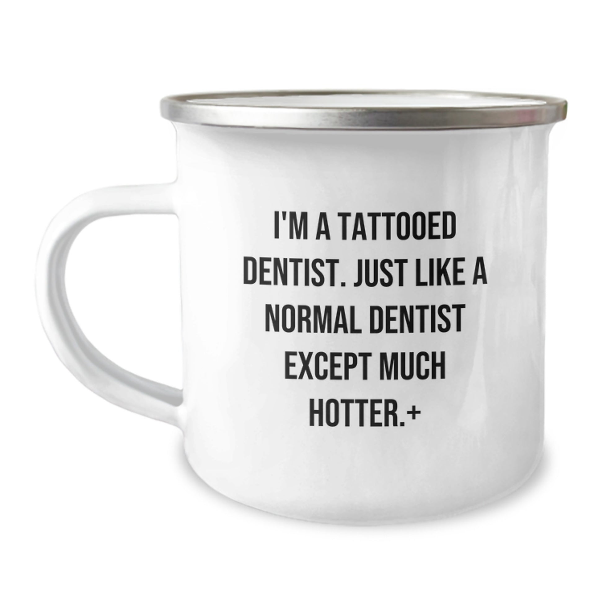 Funny Dentist Gifts from Friends - I'm A Tattooed Dentist. Just Like A Normal Dentist Except Much Hotter.+, Men's Christmas Unique Mug - Image 1