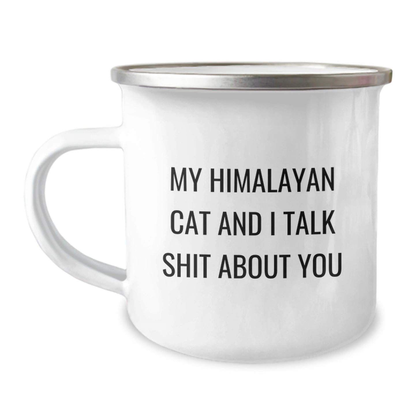 Funny Himalayan Cat Gifts for Men - Father's Day Unique Mugs, My Himalayan Cat And I Talk Shit About You Quote, Camping Mug with Enamel Finish - Image 1