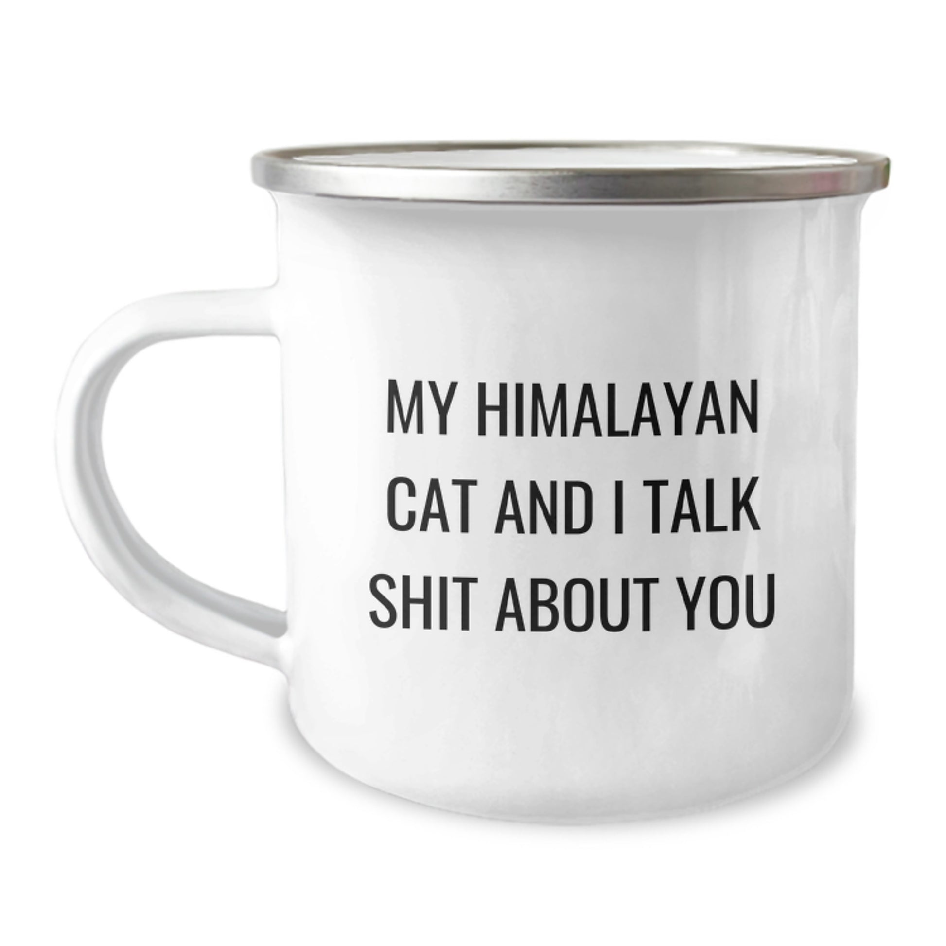 Funny Himalayan Cat Gifts for Men - Father's Day Unique Mugs, My Himalayan Cat And I Talk Shit About You Quote, Camping Mug with Enamel Finish - Image 1