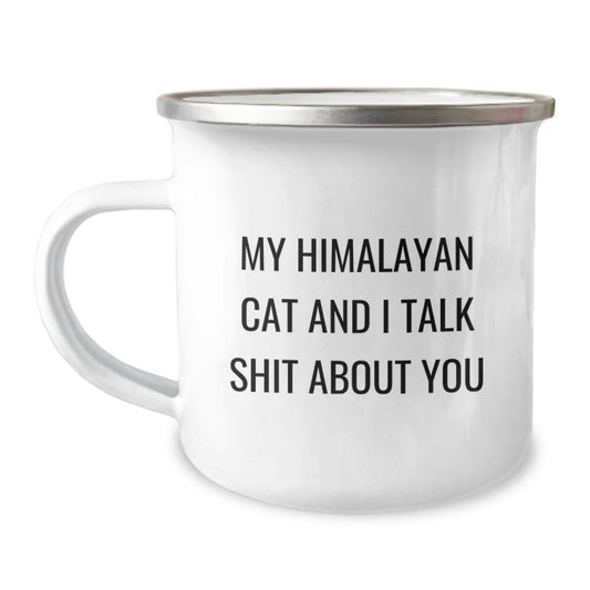 Funny Himalayan Cat Gifts for Men - Father's Day Unique Mugs, My Himalayan Cat And I Talk Shit About You Quote, Camping Mug with Enamel Finish - Image 1
