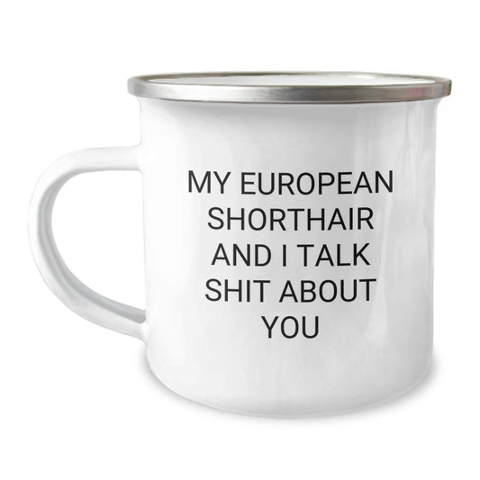 Funny European Shorthair Cat Camping Mug Gifts from Men to Family on Father's Day, 'My European Shorthair And I Talk Shit About You' Enamel Finish Stainless Steel - Image 1