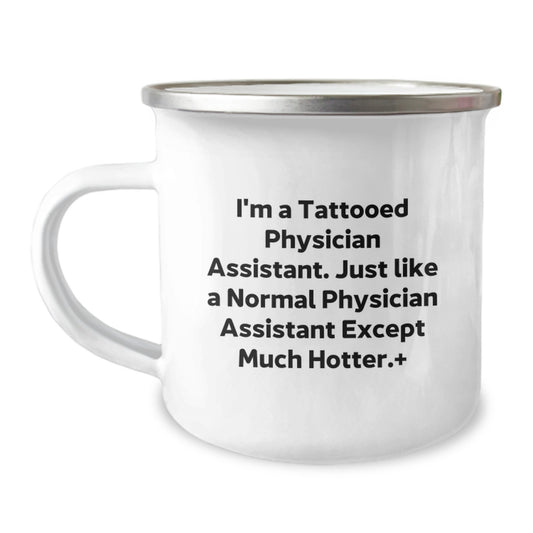 Funny Gifts from Friends for Physician Assistant - I'm A Tattooed PA Except Much Hotter.+, Unique Christmas Mugs for Men, Women, Family, Coworkers, Physician Assistant Enthusiasts - Camping Mug 12oz - Image 1