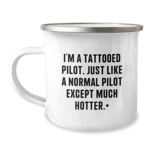 Funny Pilot Camping Mug Gifts from Friends for Men, Christmas Unique Presents, I'm A Tattooed Pilot - Like A Normal Pilot Except Much Hotter+ - Image 1