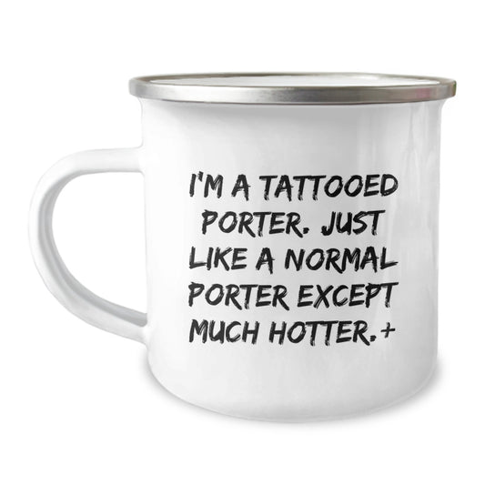 Funny Porter Gifts for Men, I'm A Tattooed Porter Except Much Hotter.+, Unique Camping Mug for Christmas - Image 1