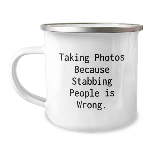 Funny Taking Photos Mugs Gifts from Men to Friends - Taking Photos Because Stabbing People Is Wrong. - Fun Camping Mugs for Christmas Unique Gifts - Image 1