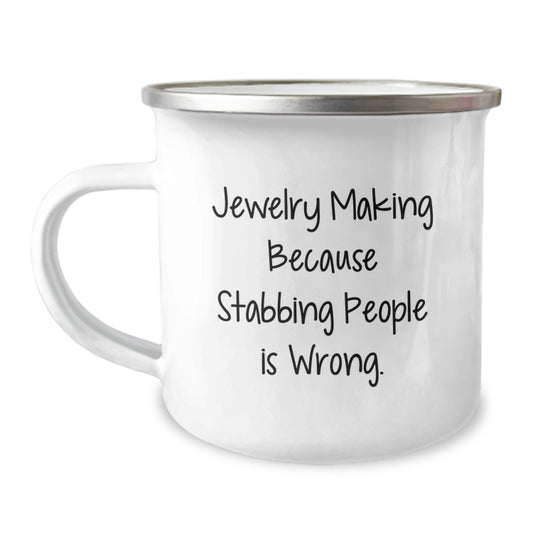 Funny Jewelry Making Gifts from Friends for Christmas - 'Jewelry Making Because Stabbing People Is Wrong.' Camping Mug, Unique Christmas Unique Gifts for Women, Men, Coworkers, Family - Image 1