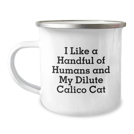 Dilute Calico Cat Camping Mug Gifts from Men, Women, Friends, or Family to Dilute Calico Cat Lovers on Valentine's - Funny Quote 'I Like A Handful Of Humans And My Dilute Calico Cat' - Image 1