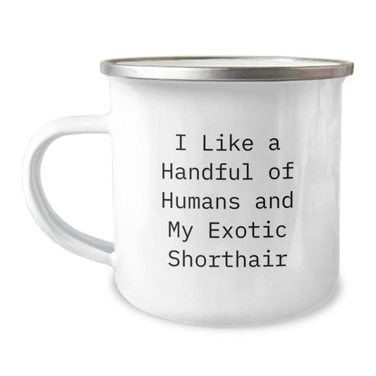 Exotic Shorthair Cat Lover Gifts from Men to Friends, Funny Camping Mug, I Like A Handful Of Humans And My Exotic Shorthair, Unique Christmas Unique Gifts - Image 1