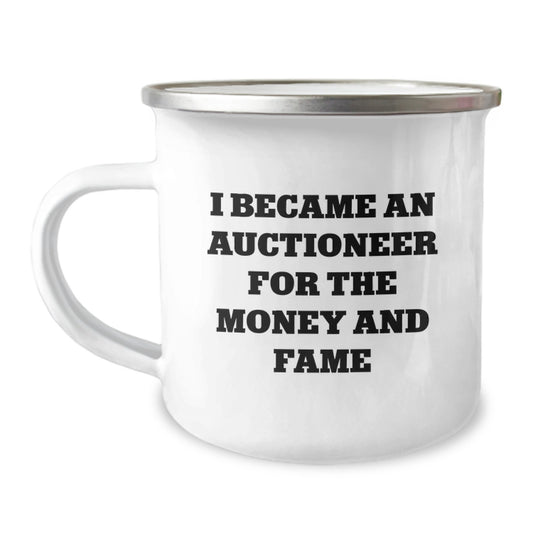 Funny Gift for Auctioneer Friends, Unique Auctioneer Christmas Unique Gifts from Family, Men's Camping Mug Quote 'I Became An Auctioneer For The Money And Fame' - Image 1