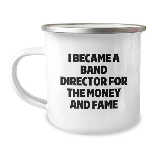 Funny Band Director Gifts for Men from Family - Camping Mug I Became A Band Director For The Money And Fame - Image 1