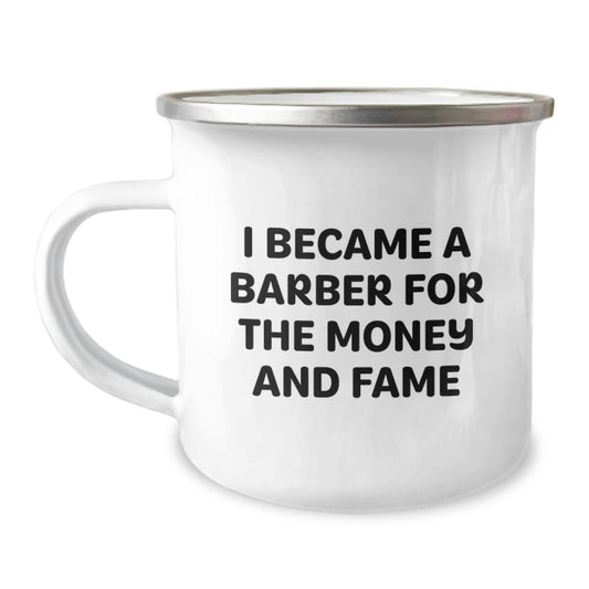 Funny Barber Gifts from Men, Christmas Unique Barber Mug for Him, I Became A Barber For 'The Money And Fame' - Image 1