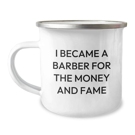 Funny Barber Gifts For Men, Men Gifts From Friends, 'I Became A Barber For The Money And Fame', Christmas Unique Mugs For Barbers, Camping Mug - Image 1