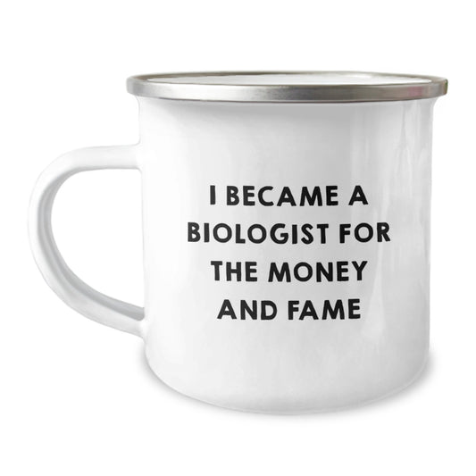 Funny Biologist Gifts for Him - 'I Became A Biologist For The Money And Fame' Camping Mug, Unique Christmas Memorable Presents from Friends to Biologist Men - Image 1