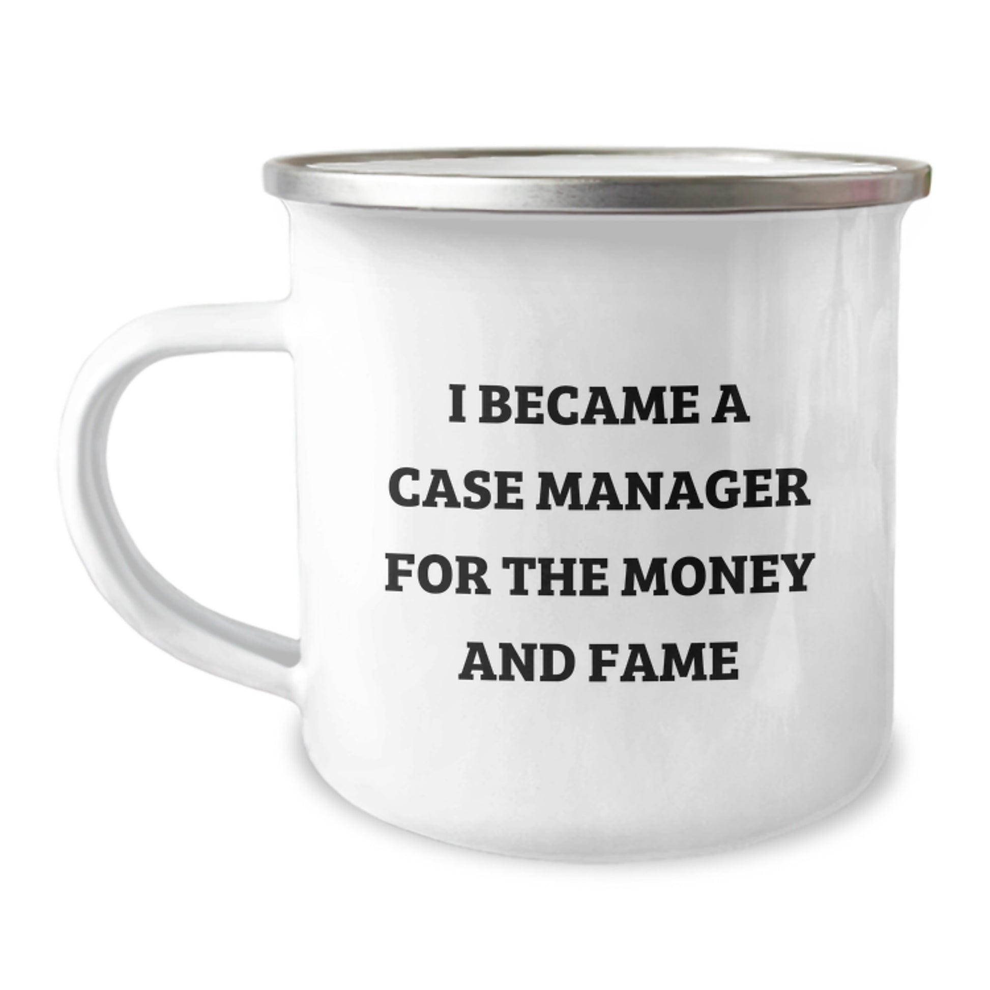 Funny Case Manager Gifts for Him, Insipiring Camping Mug, Christmas Unique Presents from Friends to Family, I Became A Case Manager For The Money And Fame - Image 1