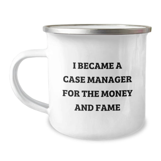 Funny Case Manager Gifts for Him, Insipiring Camping Mug, Christmas Unique Presents from Friends to Family, I Became A Case Manager For The Money And Fame - Image 1