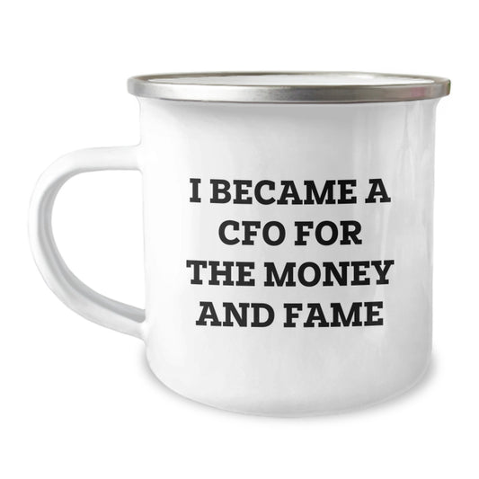 Funny CFO Gifts for Men from Friends and Family, 'I Became A CFO For The Money And Fame' Christmas Unique Gifts, CFO Camping Mug - Image 1