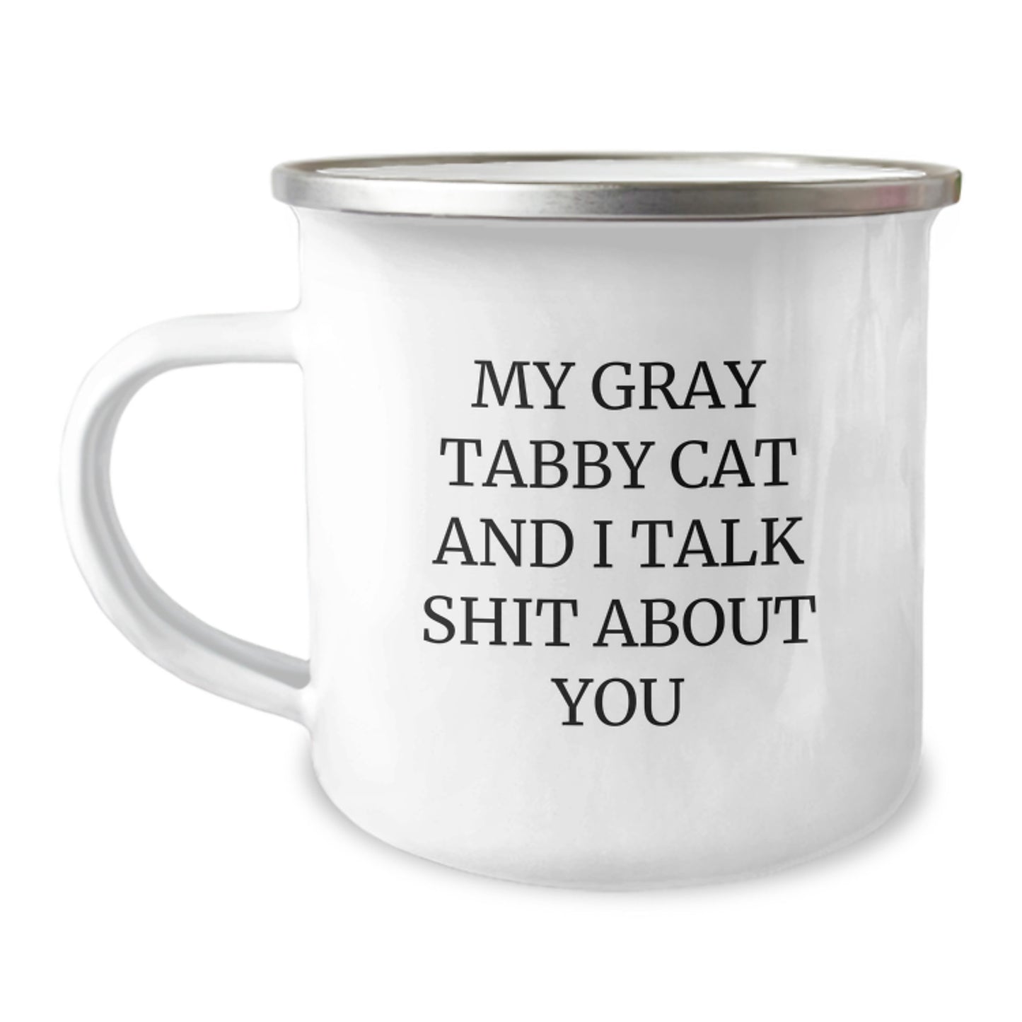 Funny Gray Tabby Cat Gifts from Men to Mom for Mother's Day - Camping Mug with Quote 'My Gray Tabby Cat And I Talk Shit About You' - Image 1