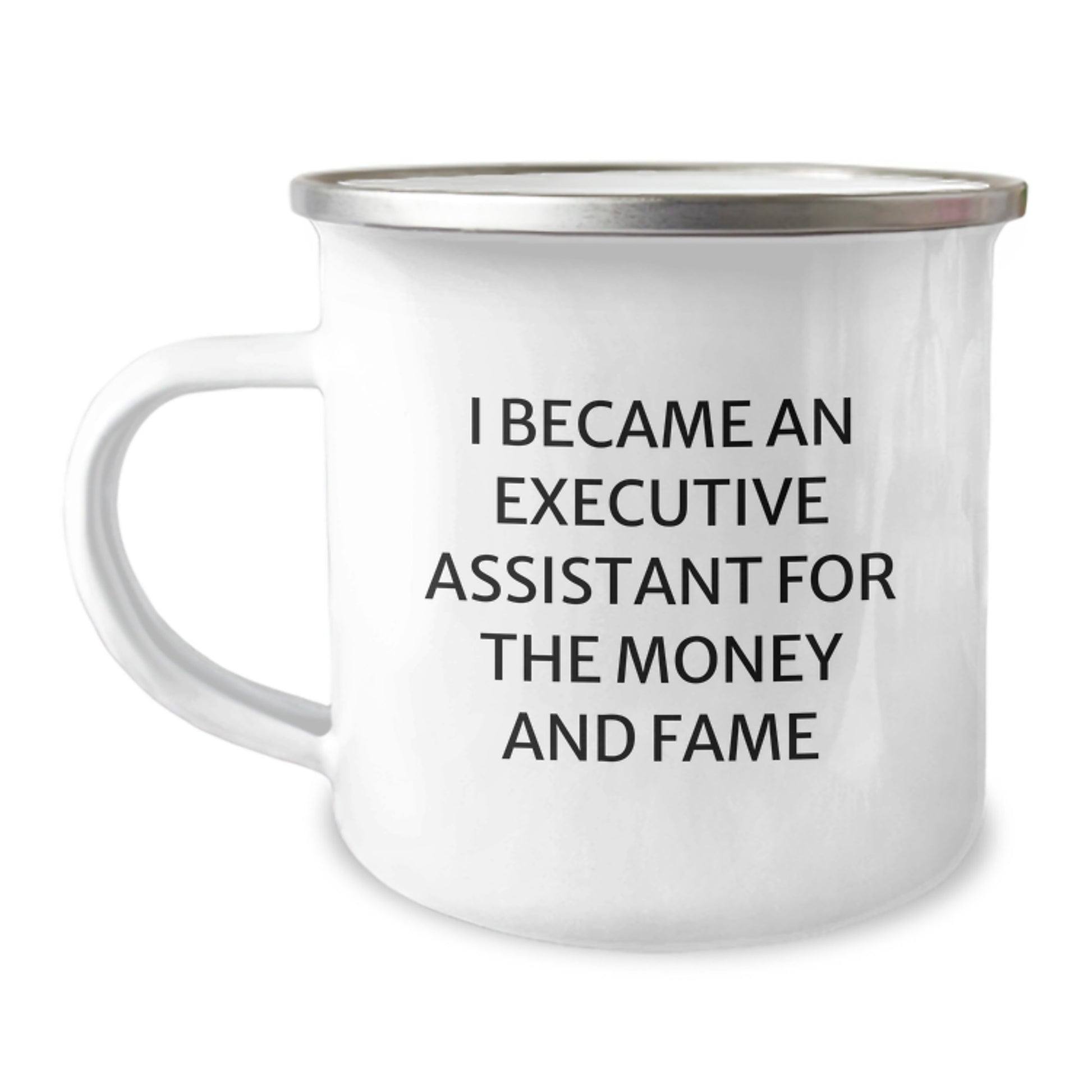 Unique Executive Assistant Christmas Unique Gifts for Friends, Funny Camping Mug with Inspirational Quote 'I Became An Executive Assistant For The Money And Fame' Gifts from Friends - Image 1