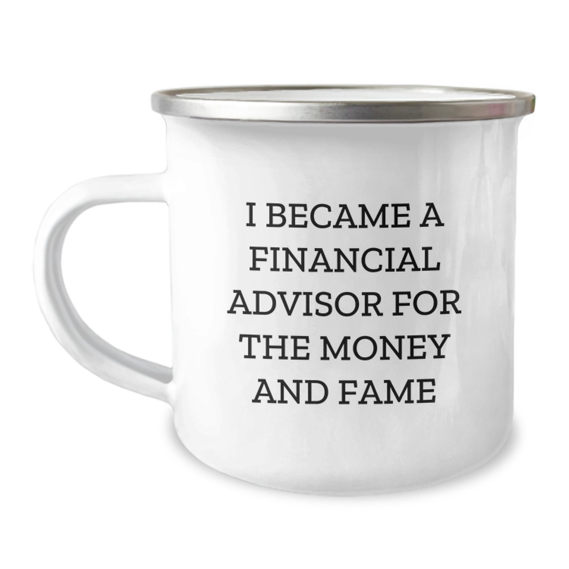 Funny Financial Advisor Gifts for Him - Christmas Unique Mugs for Men - Camping Mug with Quote 'I Became A Financial Advisor For The Money And Fame' - Gifts from Men to Financial Advisor - Image 1
