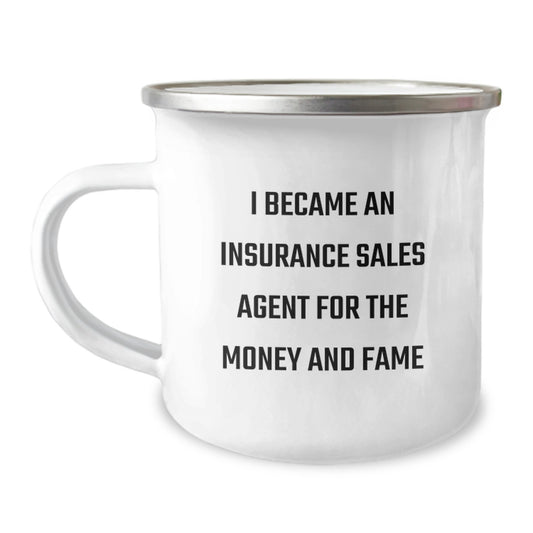 Funny Insurance Sales Agent Birthday Unique Gifts for Men from Friends - I Became An Insurance Sales Agent For The Money And Fame, Unique Camping Mug for Insurance Sales Agent, Birthday Unique Gifts - Image 1