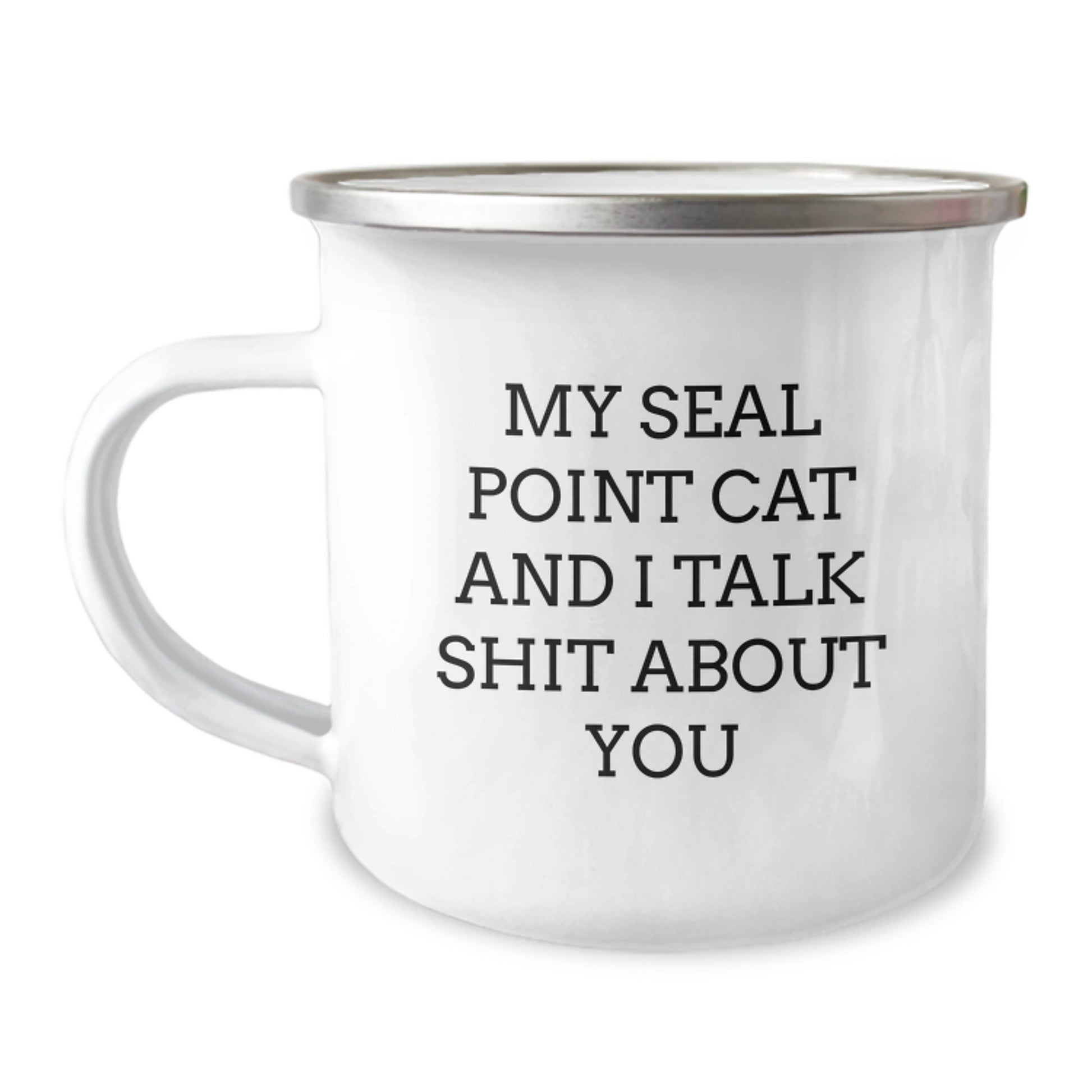Funny Seal Point Cat Gifts from Friends, Unique Camping Mug for Seal Point Cat Ladies, 'My Seal Point Cat And I Talk Shit About You' Quote Mother's Day Unique Gift - Image 1