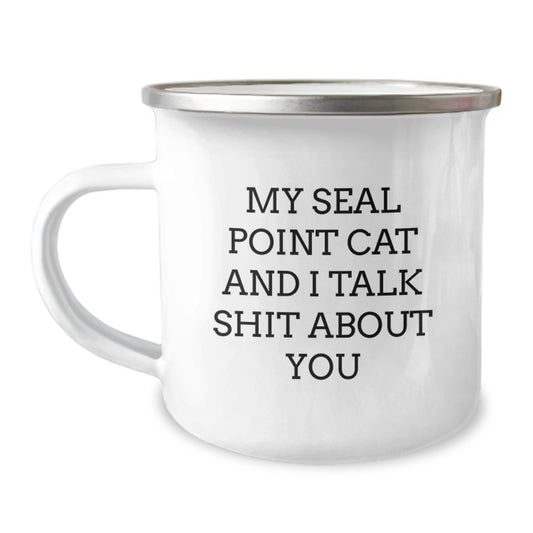 Funny Seal Point Cat Gifts from Friends, Unique Camping Mug for Seal Point Cat Ladies, 'My Seal Point Cat And I Talk Shit About You' Quote Mother's Day Unique Gift - Image 1