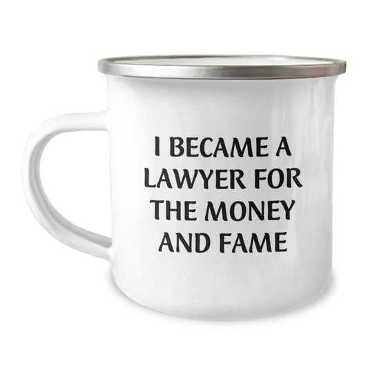 Funny Lawyer Gifts for Men - Unique Birthday Unique Gifts from Friends to Lawyer Colleagues, Camping Mug, 'I Became A Lawyer For The Money And Fame' - Image 1