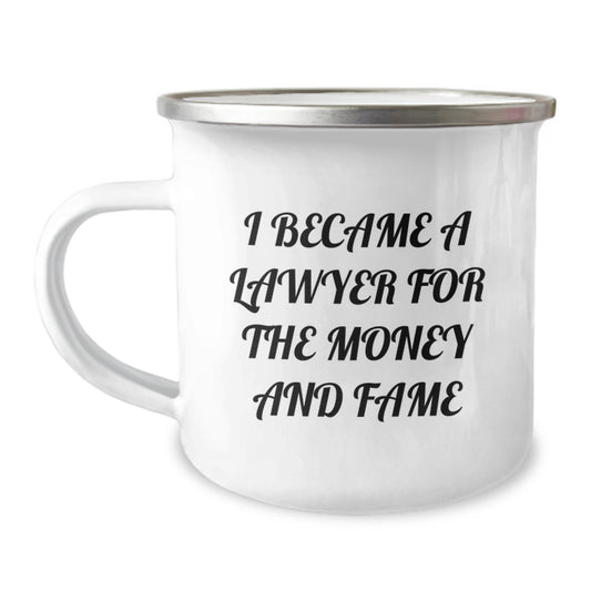 Funny Lawyer Gift, Birthday Unique Gifts for Lawyer Friends, Camping Mug I Became A Lawyer For The Money And Fame - Image 1