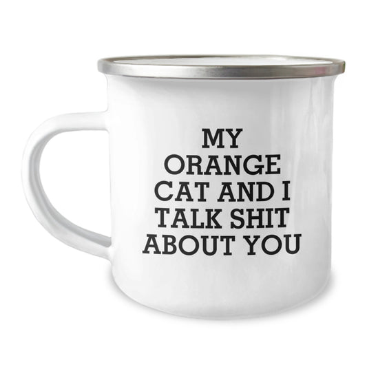 Funny Orange Cat Camping Mug Gifts for Mom, Orange Cat Lovers, and Outdoor Enthusiasts - My Orange Cat And I Talk Shit About You, Unique Gifts from Family, Friends - Image 1