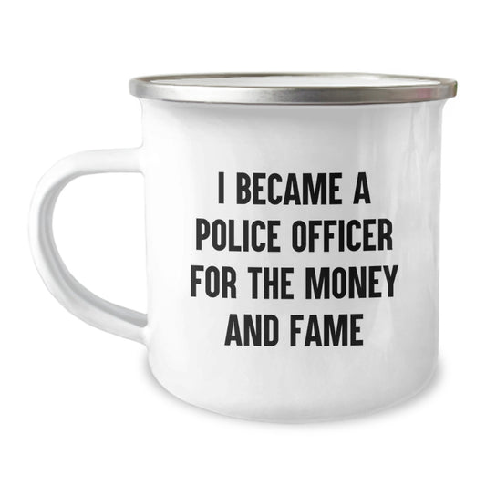 Funny Police Officer Gifts, Camping Mug for Men, 'I Became A Police Officer For The Money And Fame' Christmas Unique Gifts from Family, Friends, Coworkers to Police Officers - Image 1