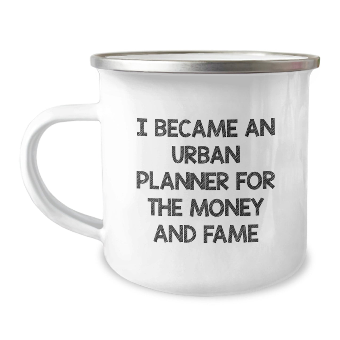 Funny Urban Planner Gifts for Men - I Became An Urban Planner For The Money And Fame Enamel Camping Mug - Christmas Unique Presents for Friends - Image 1