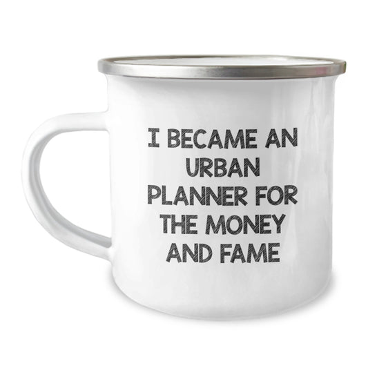 Funny Urban Planner Gifts for Men - I Became An Urban Planner For The Money And Fame Enamel Camping Mug - Christmas Unique Presents for Friends - Image 1