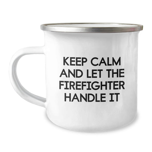 Funny Firefighter Camping Mug Gifts for Men from Coworkers - Keep Calm And Let The Firefighter Handle It Christmas Unique - Image 1