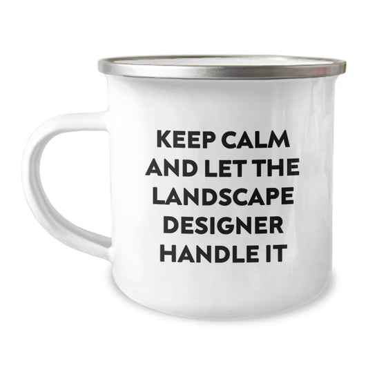 Funny Landscape Designer Birthday Unique Gifts from Friends to Men, Keep Calm And Let The Landscape Designer Handle It Camping Mug - Image 1