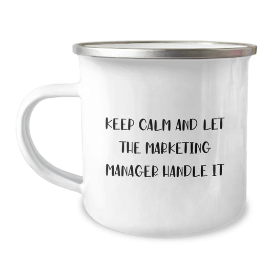 Funny Marketing Manager Camping Mug Gifts from Friends for Christmas, Keep Calm And Let The Marketing Manager Handle It, Unique Christmas Unique Gifts - Image 1