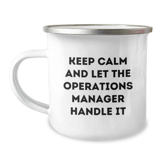 Funny Operations Manager Birthday Unique Gift for Him, 'Keep Calm And Let The Operations Manager Handle It' Camping Mug for Men, Unique Gifts from Friends - Image 1