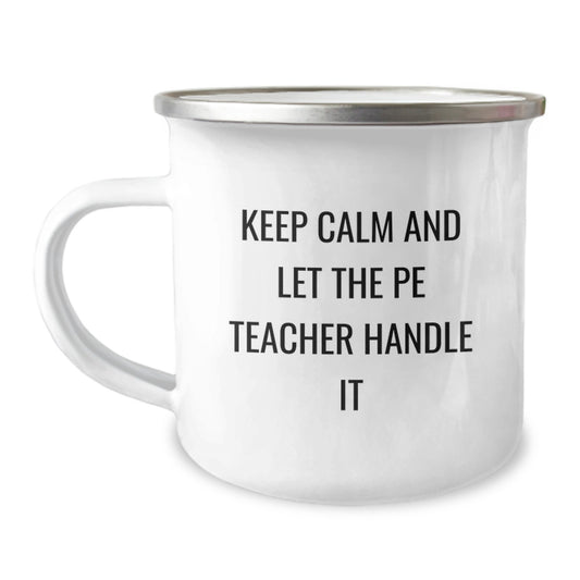 Funny PE Teacher Gifts from Friends, Keep Calm and Let the PE Teacher Handle It Camping Mug for PE Teacher Birthday Unique Gifts - Image 1
