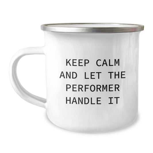 Funny Gift for the Performer in Your Life - Keep Calm - Perfect Birthday Unique Gifts from Friends to Family Member Men Women - Image 1