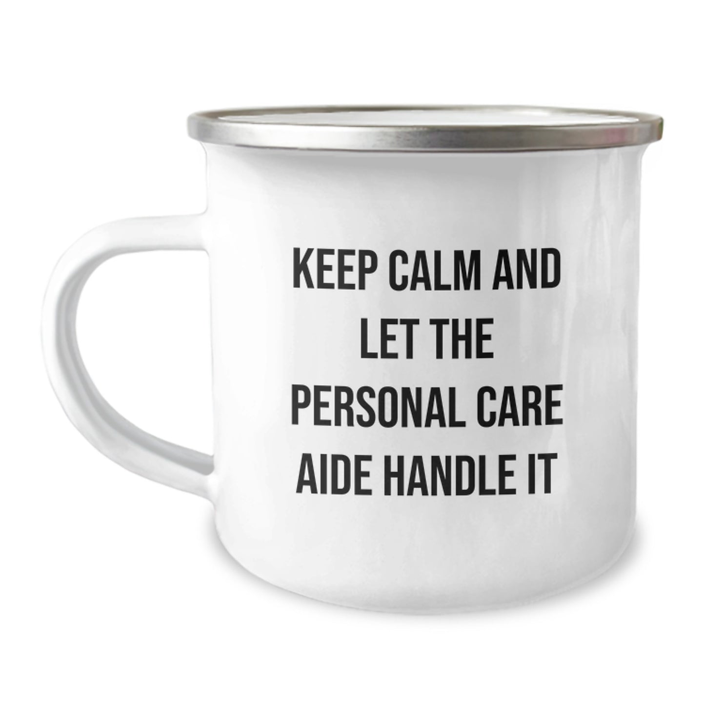 Personal Care Aide Funny Camping Mug - Keep Calm And Let The Personal Care Aide Handle It Gifts from Friends for Personal Care Aide Birthday Unique - Image 1