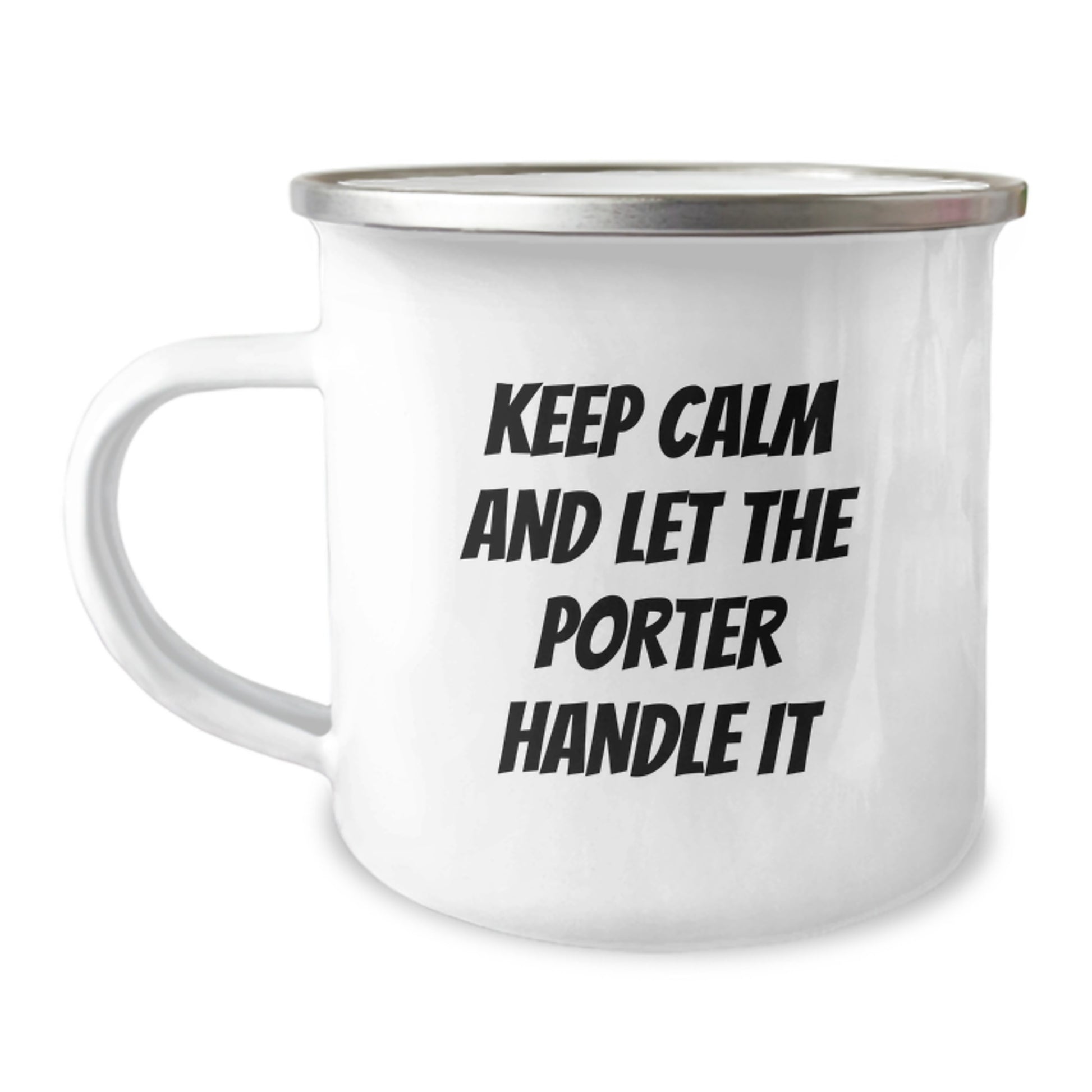 Gifts for Porter, Birthday Unique Gifts Inspired by Keep Calm And Let The Porter Handle It, Camping Mug for Porter Lovers - Image 1