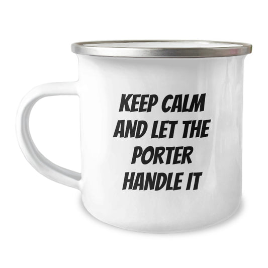 Gifts for Porter, Birthday Unique Gifts Inspired by Keep Calm And Let The Porter Handle It, Camping Mug for Porter Lovers - Image 1