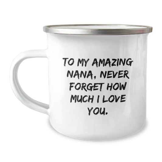 Gifts from Family to Nana - To My Amazing Nana, Never Forget How Much I Love You. Funny Camping Mug for Christmas - Image 1