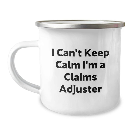Funny Claims Adjuster Gifts for Him, I Can't Keep Calm I'm A Claims Adjuster Camping Mug, Perfect for Christmas Unique Gifts from Men to Claims Adjusters - Image 1