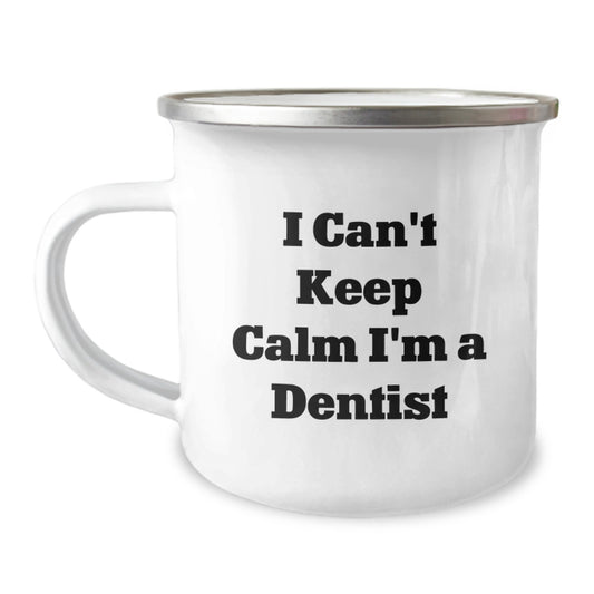 Funny Dentist Gifts from Friends, Valentine's Unique Gifts for Men and Women, Camping Mug with 'I Can't Keep Calm I'm A Dentist' Quote - Image 1