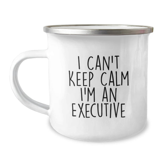 Funny Executive Gifts for Birthday - I Can't Keep Calm I'm An Executive - Camping Mug for Men and Women Friends - Image 1